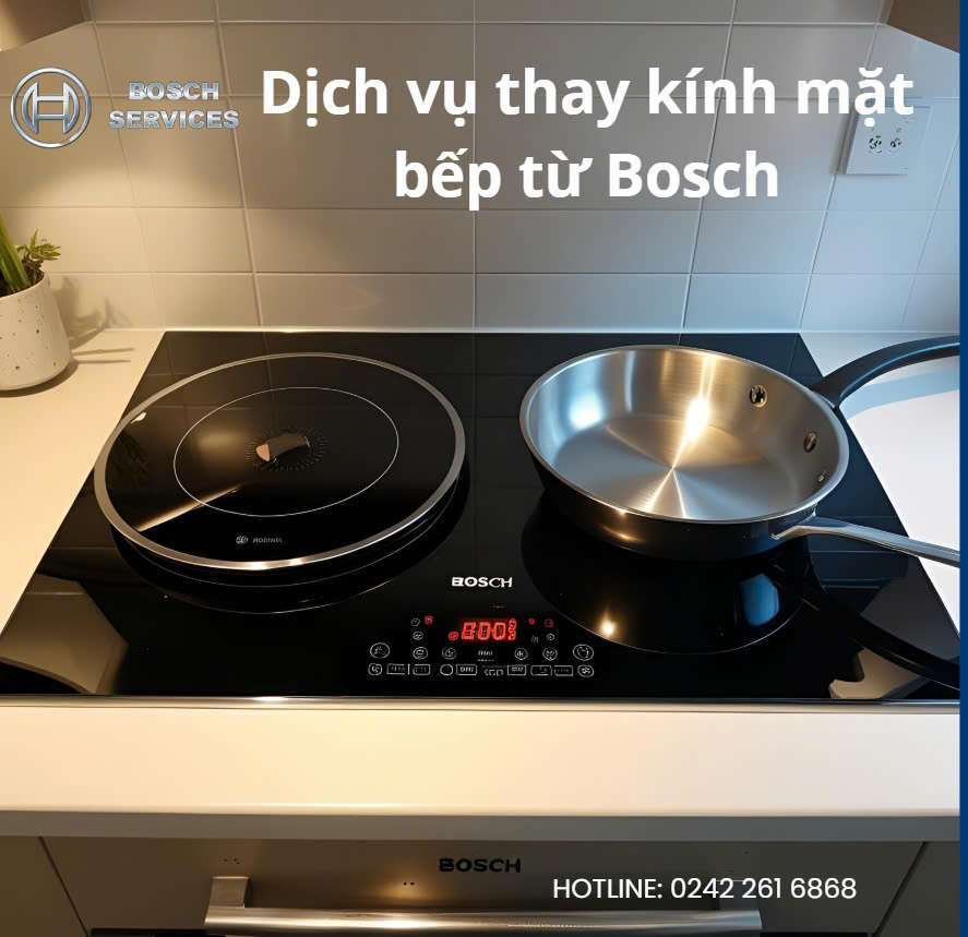 Báo giá thay mặt kính bếp từ bosch, bảng giá cập nhật mới nhất