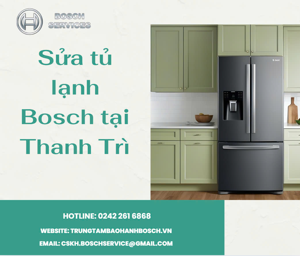 Dịch vụ sửa tủ lạnh Bosch tại Thanh Trì uy tín nhất