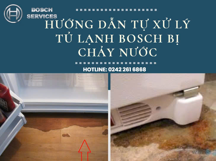 HƯỚNG DẪN TỰ XỬ LÝ TỦ LẠNH BOSCH BỊ CHẢY NƯỚC TẠI NHÀ