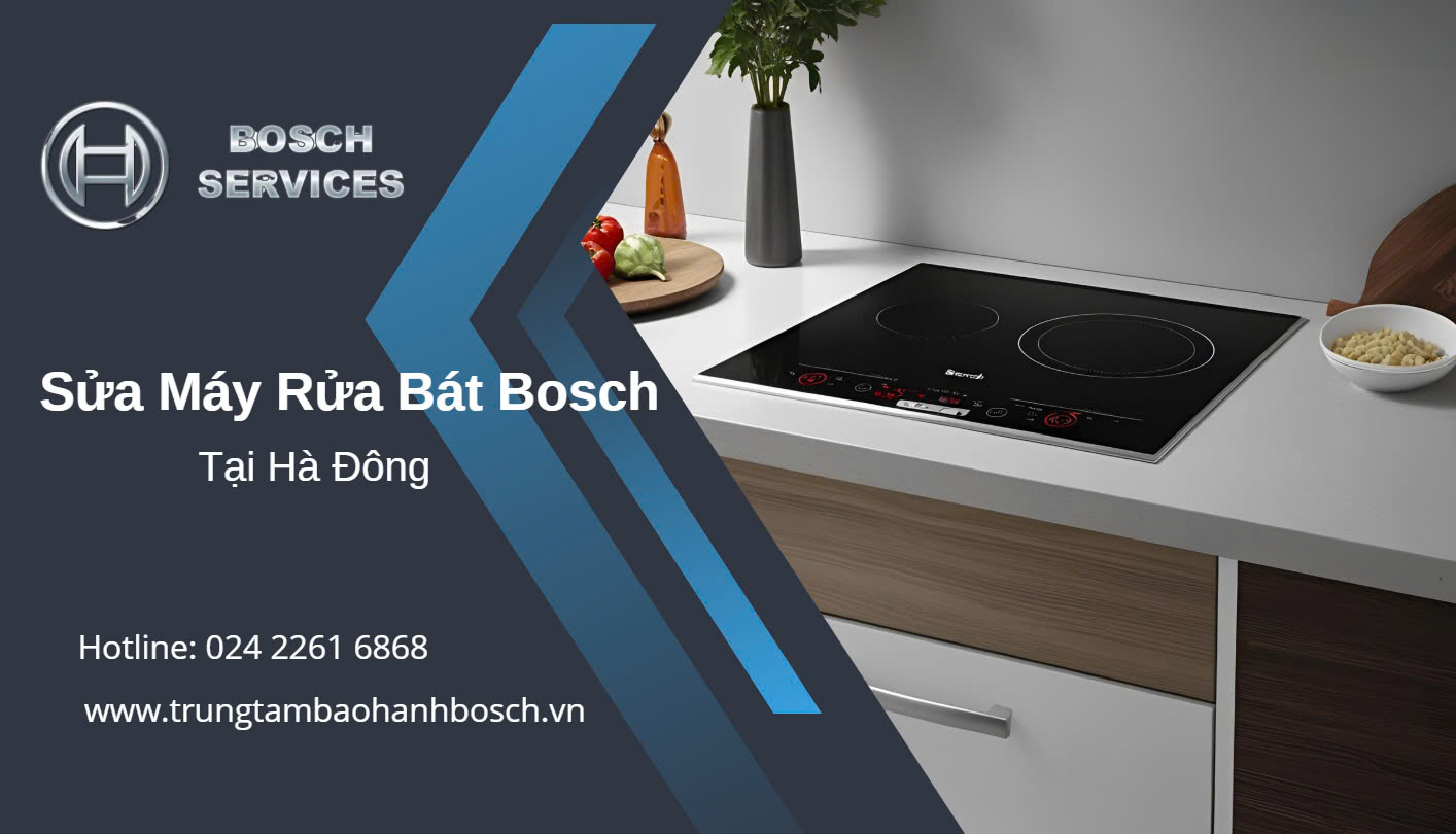 Địa Chỉ Sửa Máy Rửa Bát Bosch Tại Hà Đông Đáng Tin Cậy!